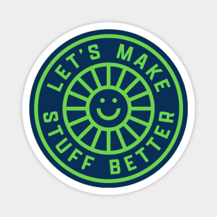 LET'S MAKE STUFF BETTER - Centered Bright Green - Celebrating Human Progress Of All Kinds Magnet